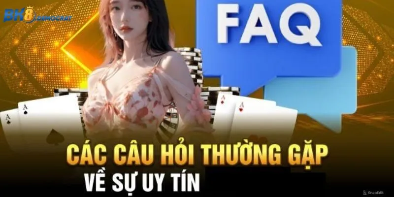 Một số câu hỏi thường gặp về độ uy tín của BK8